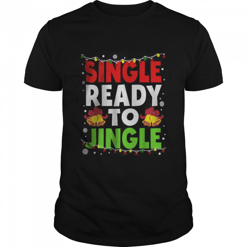 Single And Ready To Jingle Christmas Naughty Humor T-Shirt