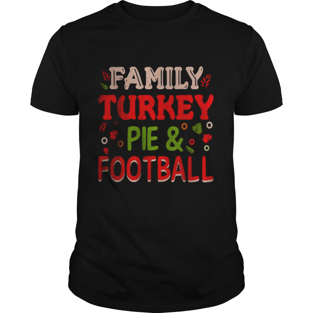 Family Turkey pie and football T-Shirt