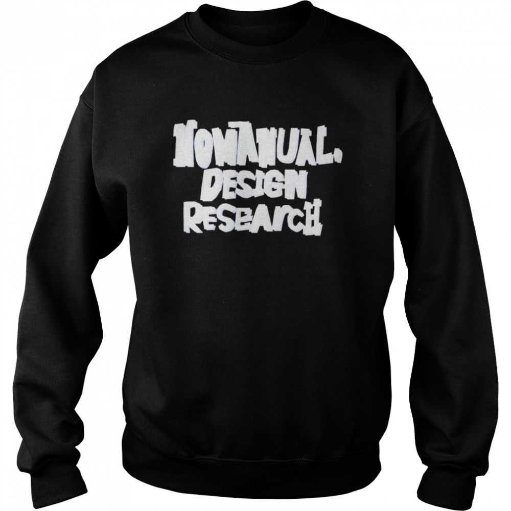 Nomanual design research shirt Unisex Sweatshirt