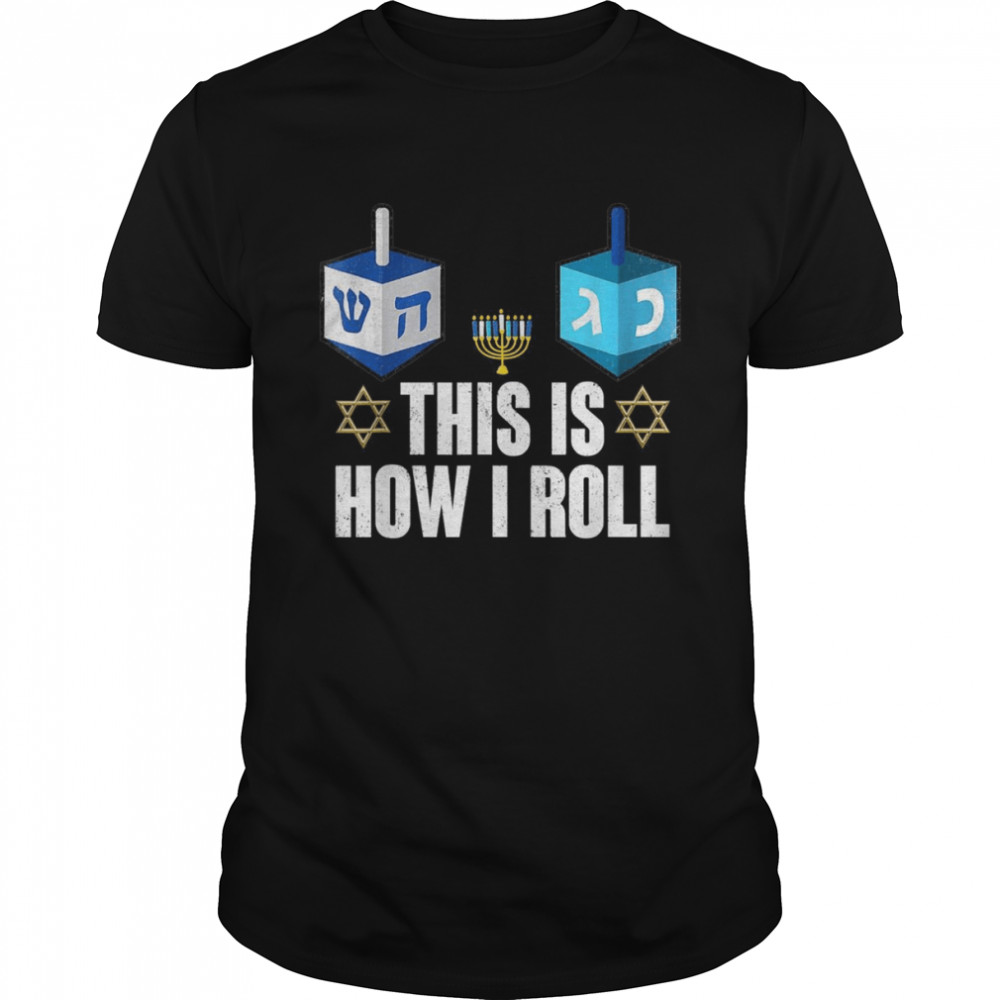 This Is How I Roll Shirt Hanukkah Dreidel Chanukah Jewish Shirt
