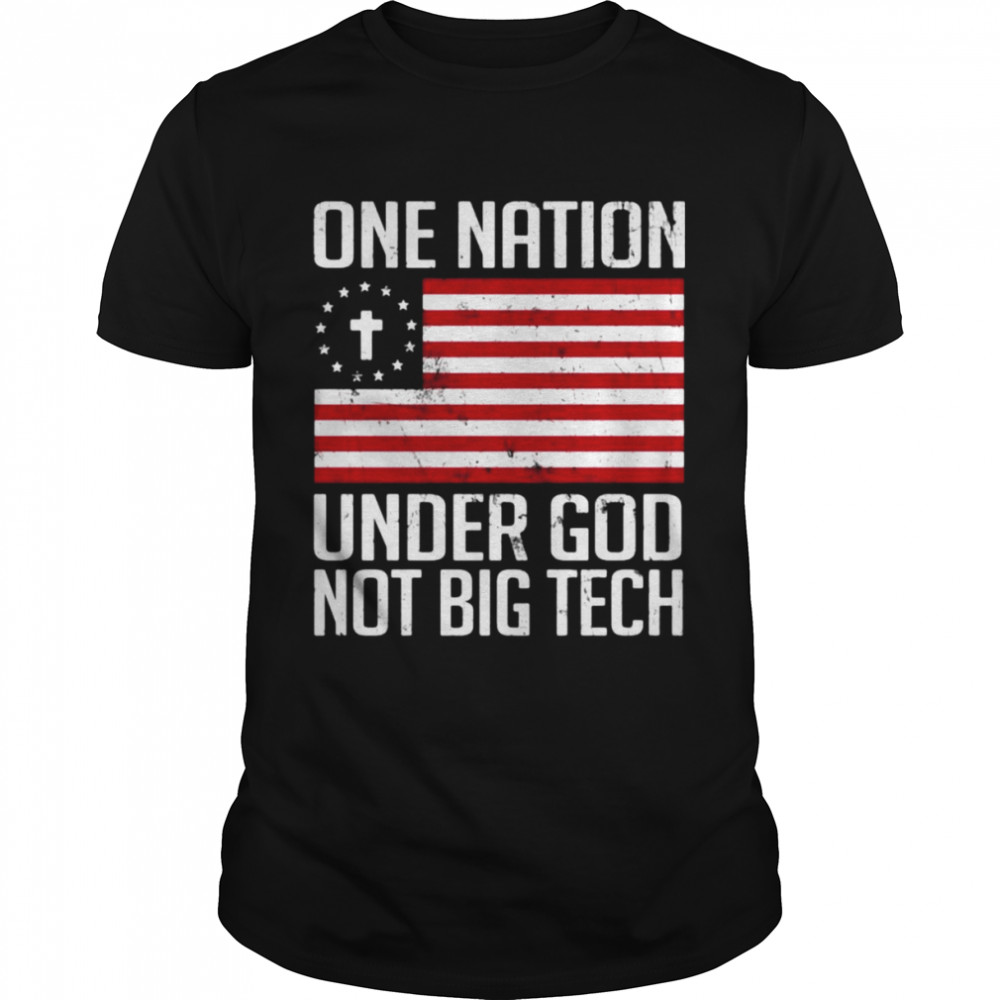 American flag one nation under god not big tech shirt