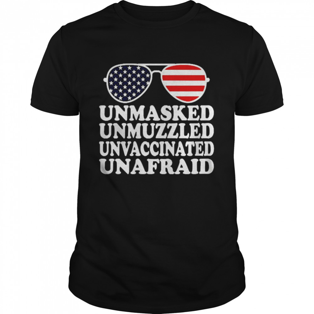 American Flag PatriotTakes Unmasked Unmuzzled Unvaccinated Unafraid Shirt