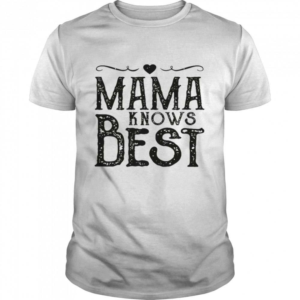 Mama knows best shirt