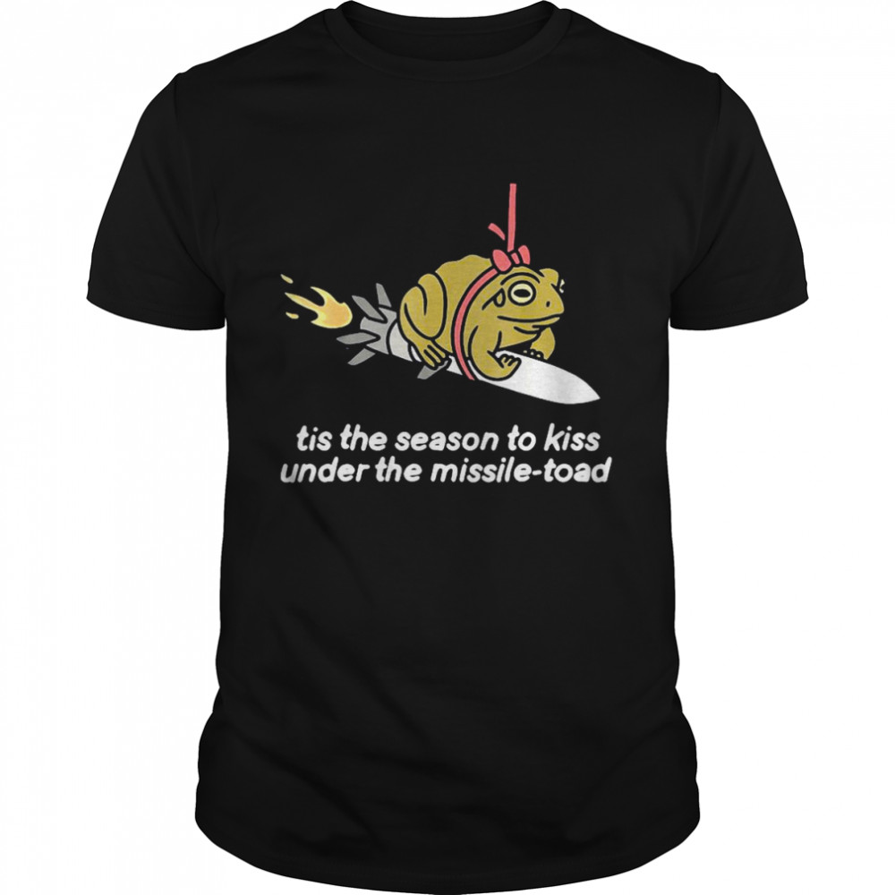 Tis The Season To Kiss Under The Missile Toad Shirt