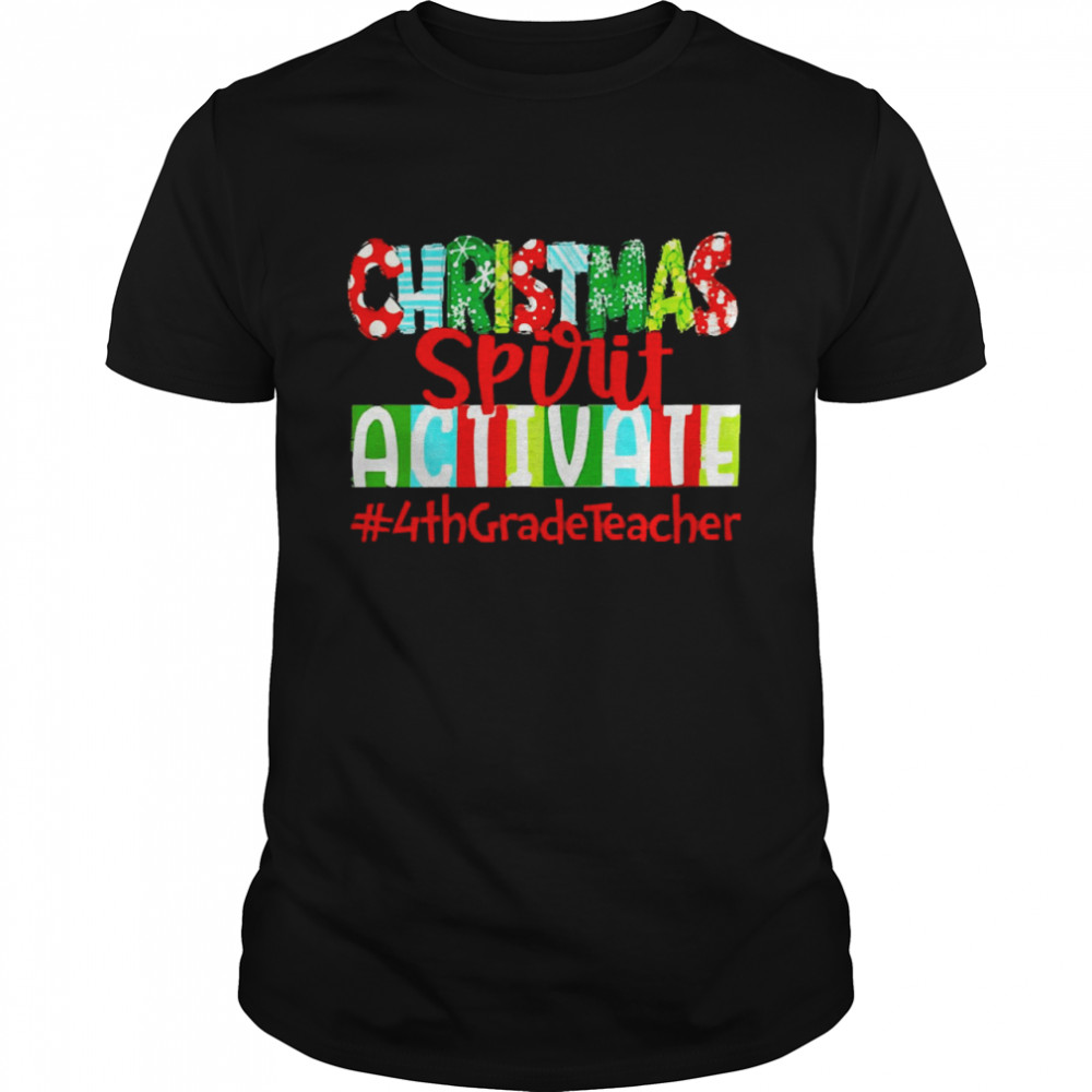 Christmas Spirit Activate 4th Grade Teacher Sweater Shirt