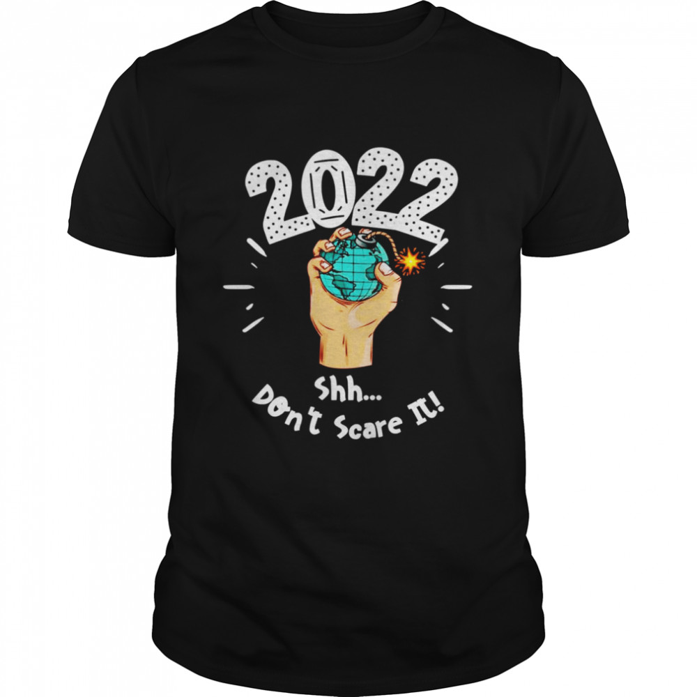 2022 Shh Dont Scare It shirt