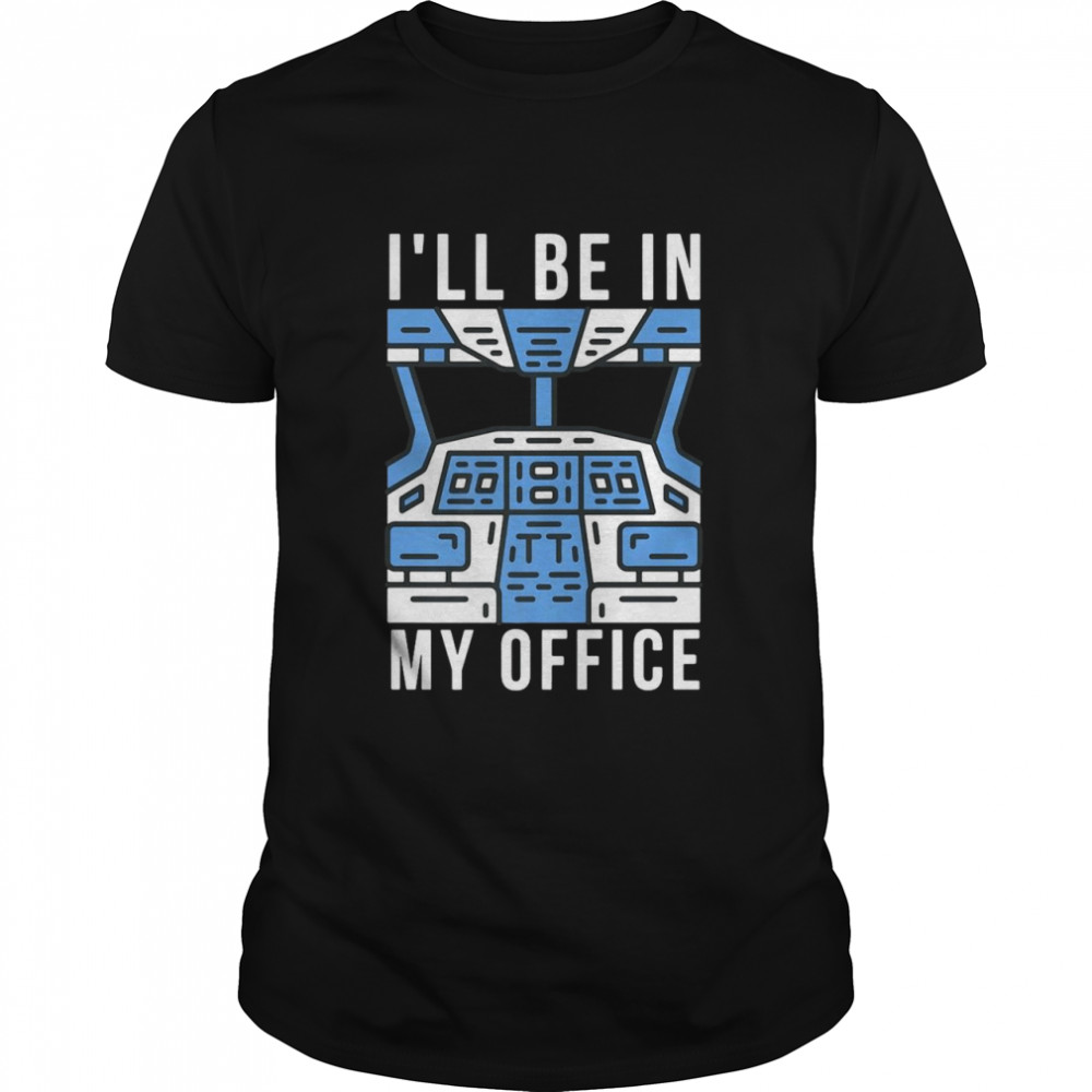 I’ll Be In My Office Pilot Jet Cockpit Shirt