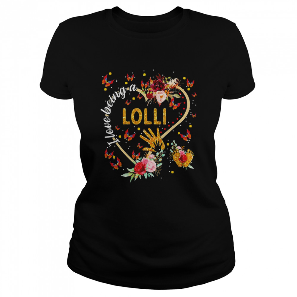 I Love Being A Lolli  Classic Women's T-shirt