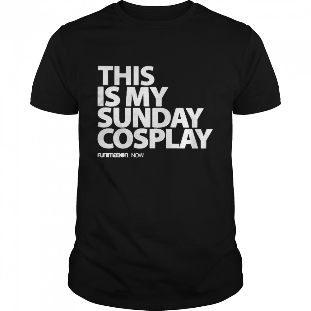 This is my sunday cosplay shirt
