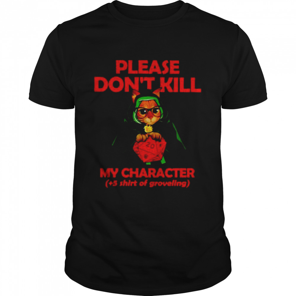 Awesome dungeons & Dragons cat please don’t kill my character shirt