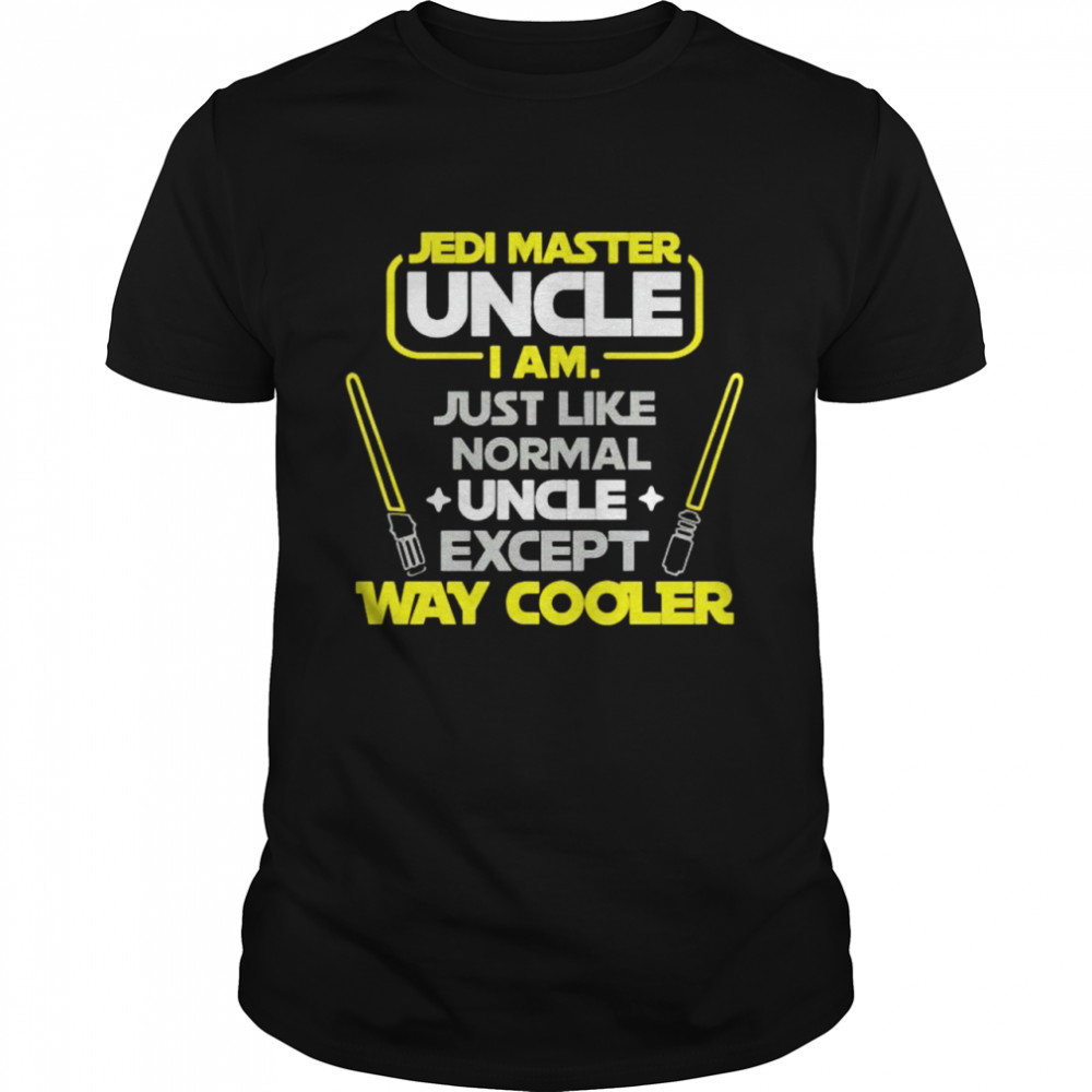 Jedi Master Uncle I am just like normal uncle except way cooler shirt Classic Men's T-shirt