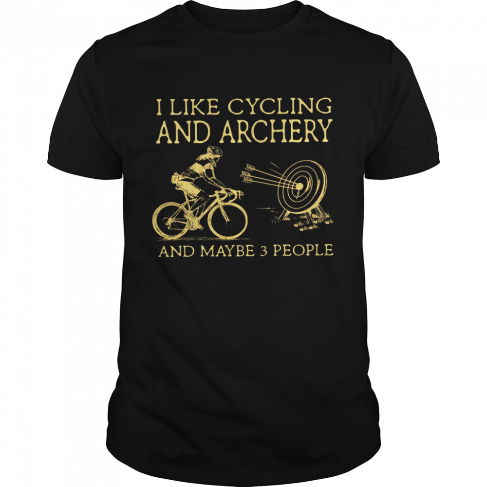 I Like Cycling And Archery And Maybe 3 People  Classic Men's T-shirt