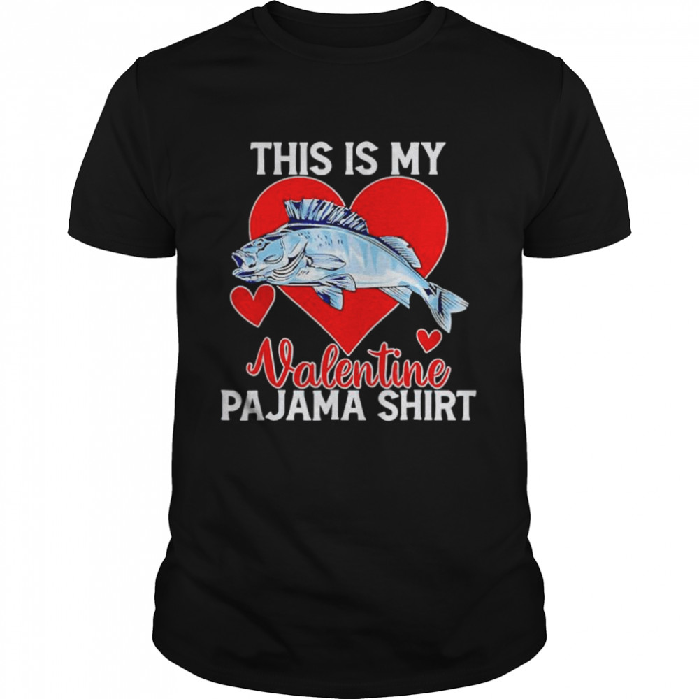 Top fishing this is my valentine pajama shirt