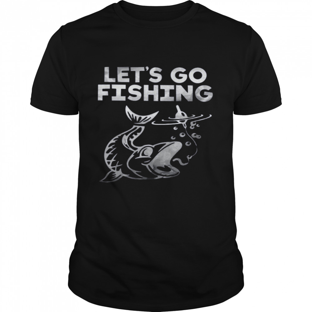 Let’s Go Fishing Shirt