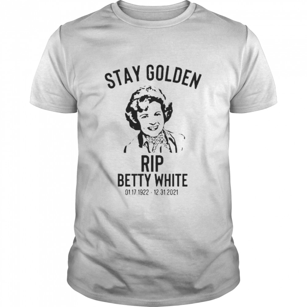 Stay Golden Rip Berry White 07-17-1922 12-31-2021 Shirt