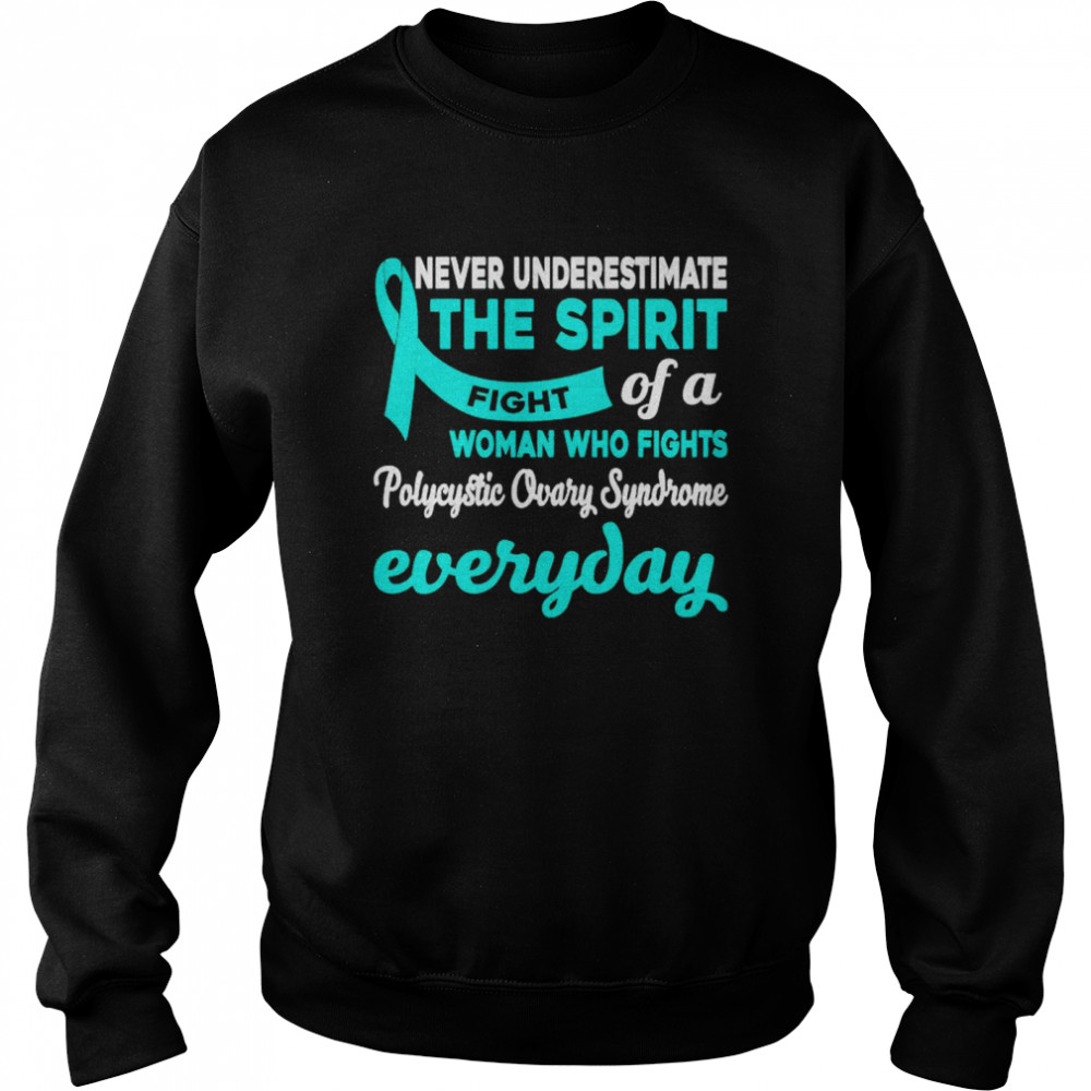Never underestimate the spirit fight of a woman fights polycystic ovary syndrome shirt Unisex Sweatshirt