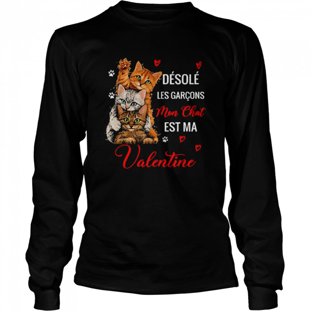 Désolé Les Garçons Mon Chat Est Ma Valentine Cats  Long Sleeved T-shirt
