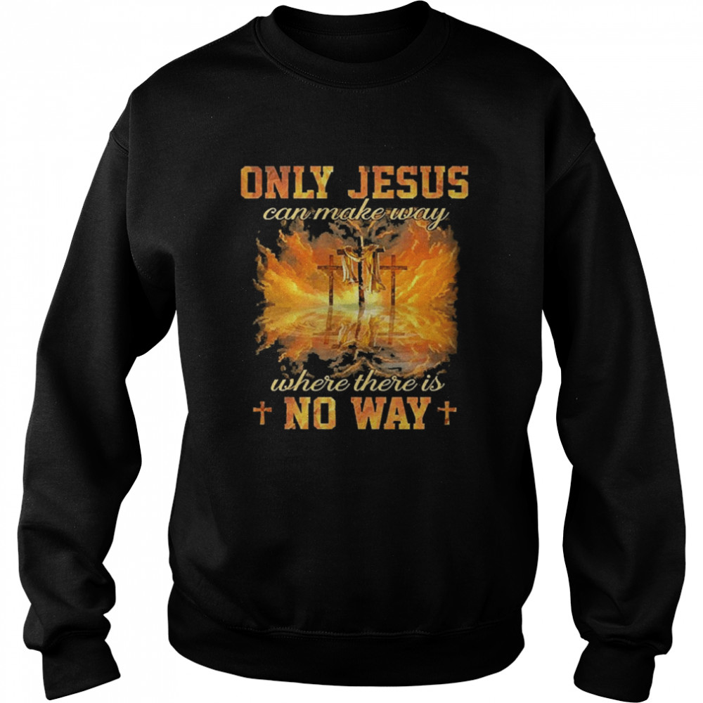 Jesus Painting Only Jesus Can Make Way Where There Is No Way  Unisex Sweatshirt