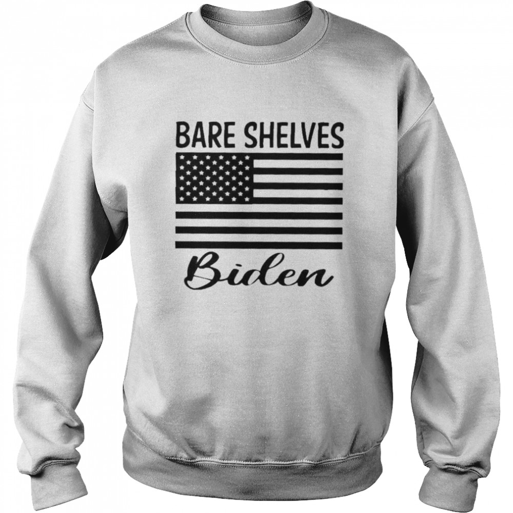 Bare Shelves Biden t-shirt Unisex Sweatshirt