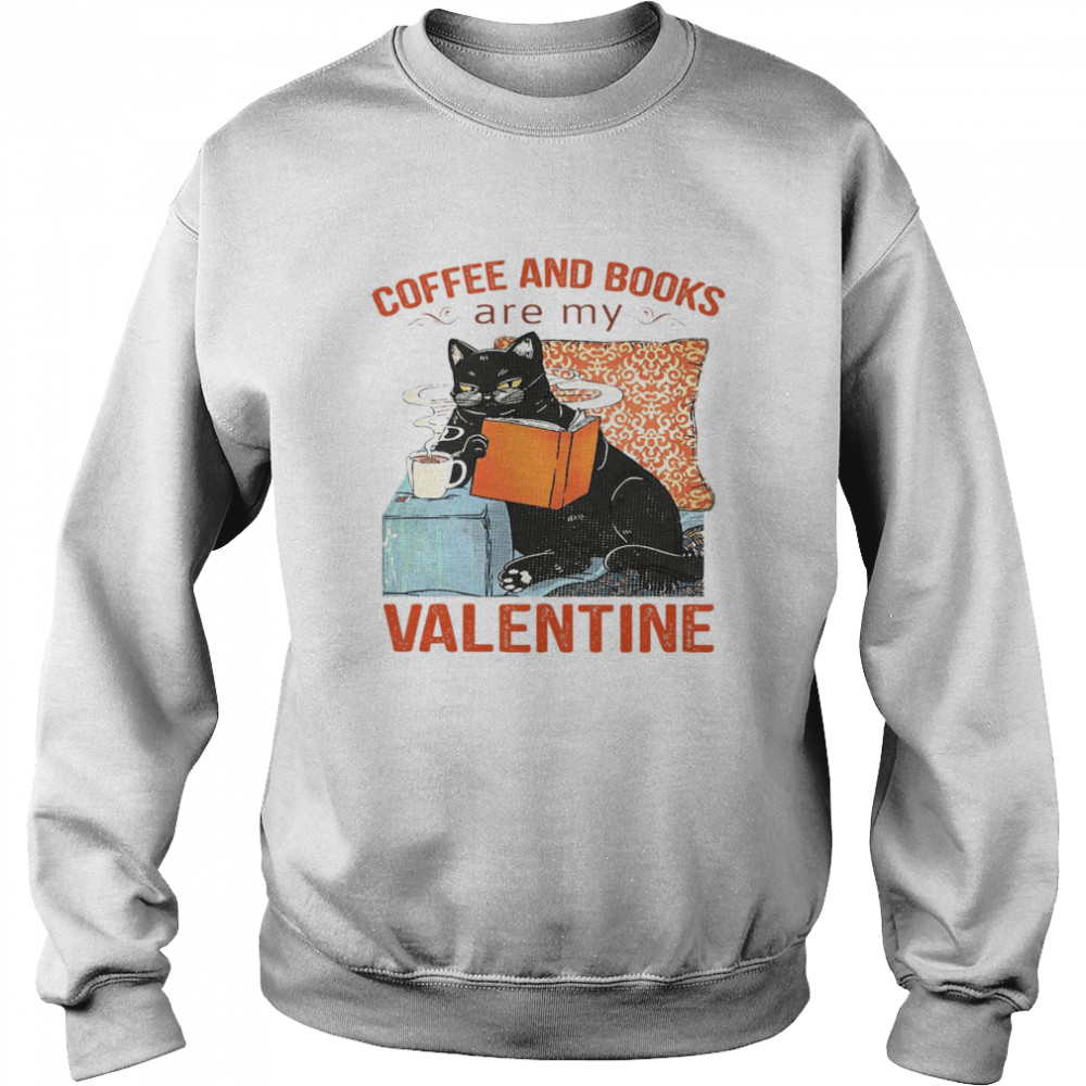 Coffee And Books Are My Valentine  Unisex Sweatshirt