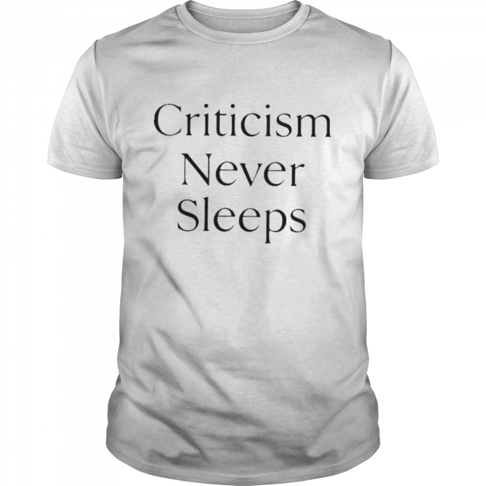 Criticism Never Sleeps shirt Classic Men's T-shirt