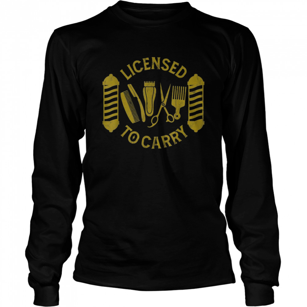 Licensed To Carry Cool Barber Hairstylist Hairdresser  Long Sleeved T-shirt