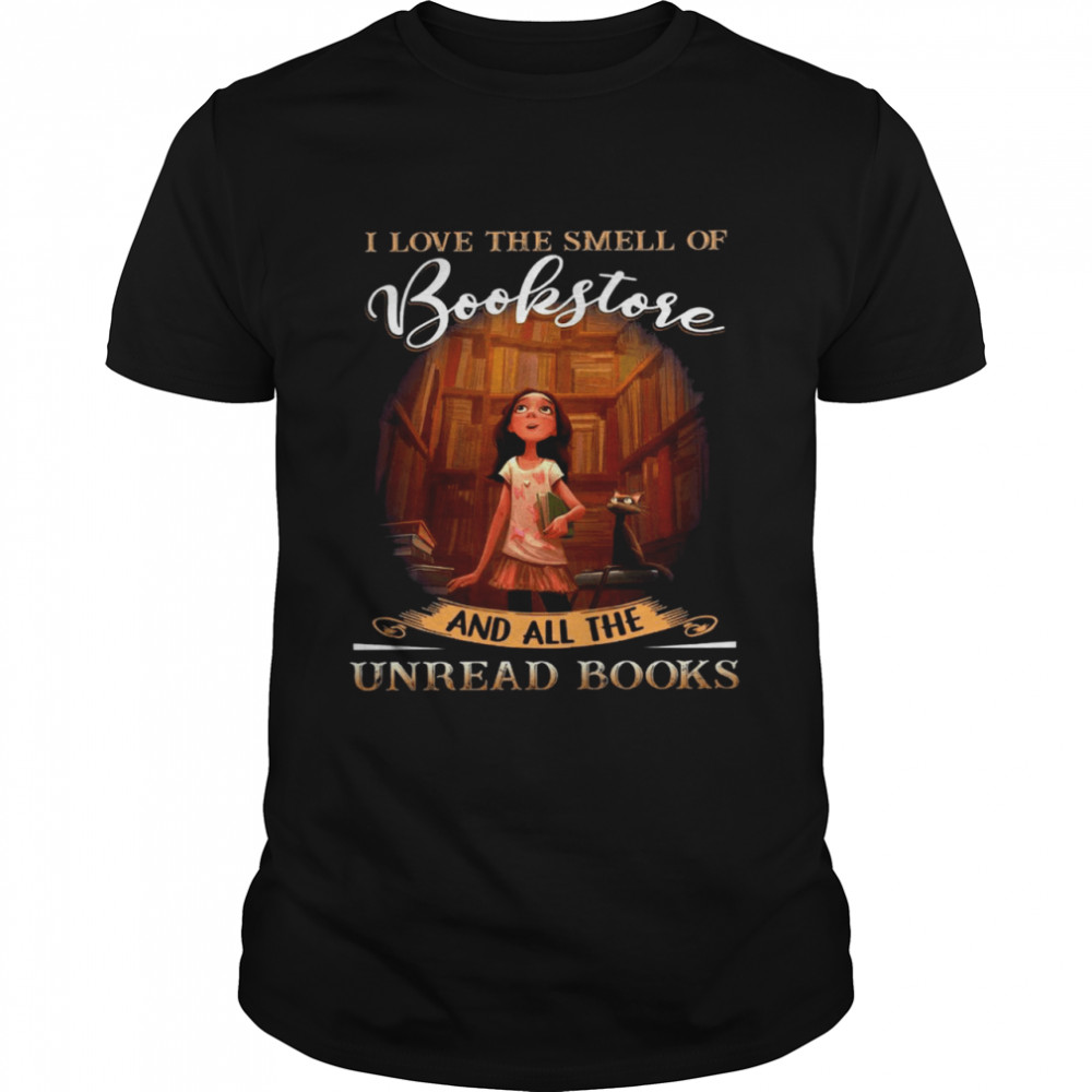I love the smell of bookstore and all the unread books shirt
