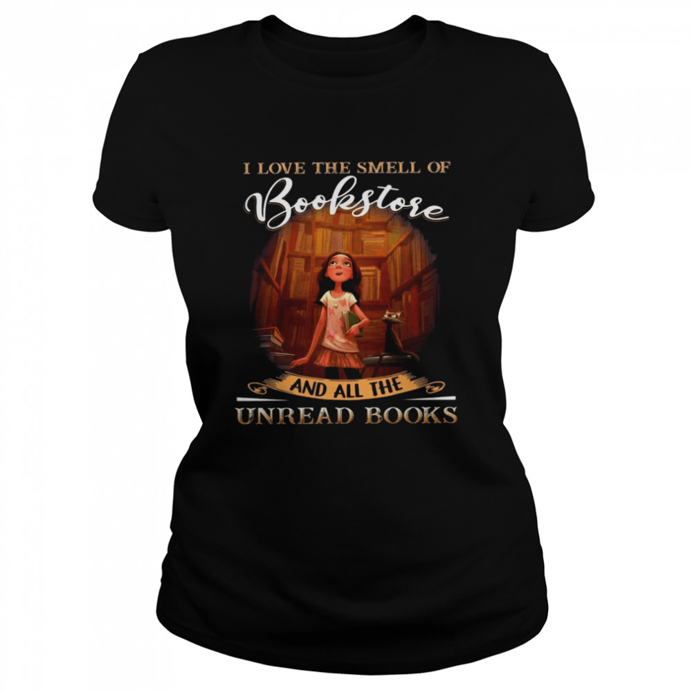 I love the smell of bookstore and all the unread books shirt Classic Women's T-shirt