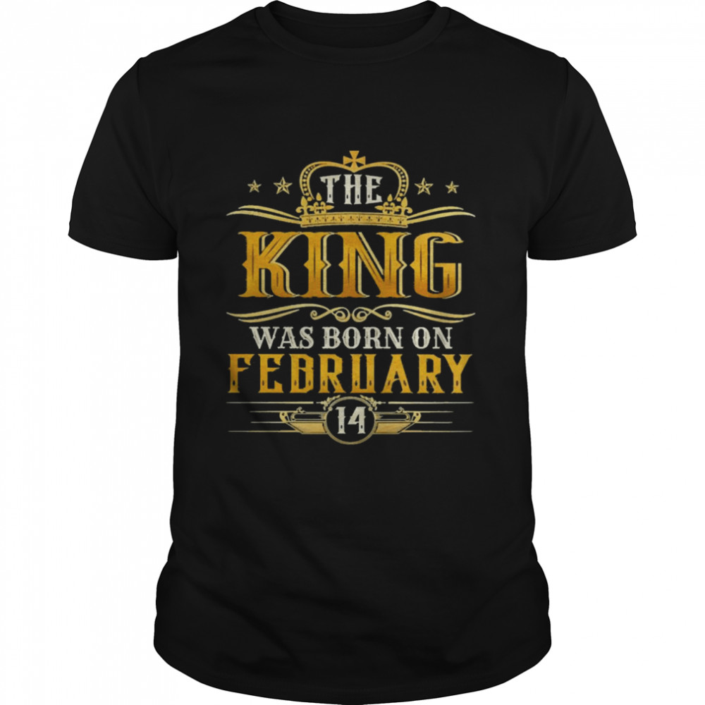 The King Was Born On February 14 Birthday Party  Classic Men's T-shirt