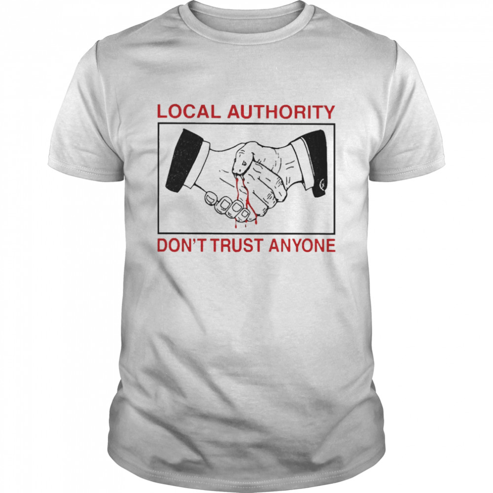Local Authority Don’t Trust Anyone  Classic Men's T-shirt