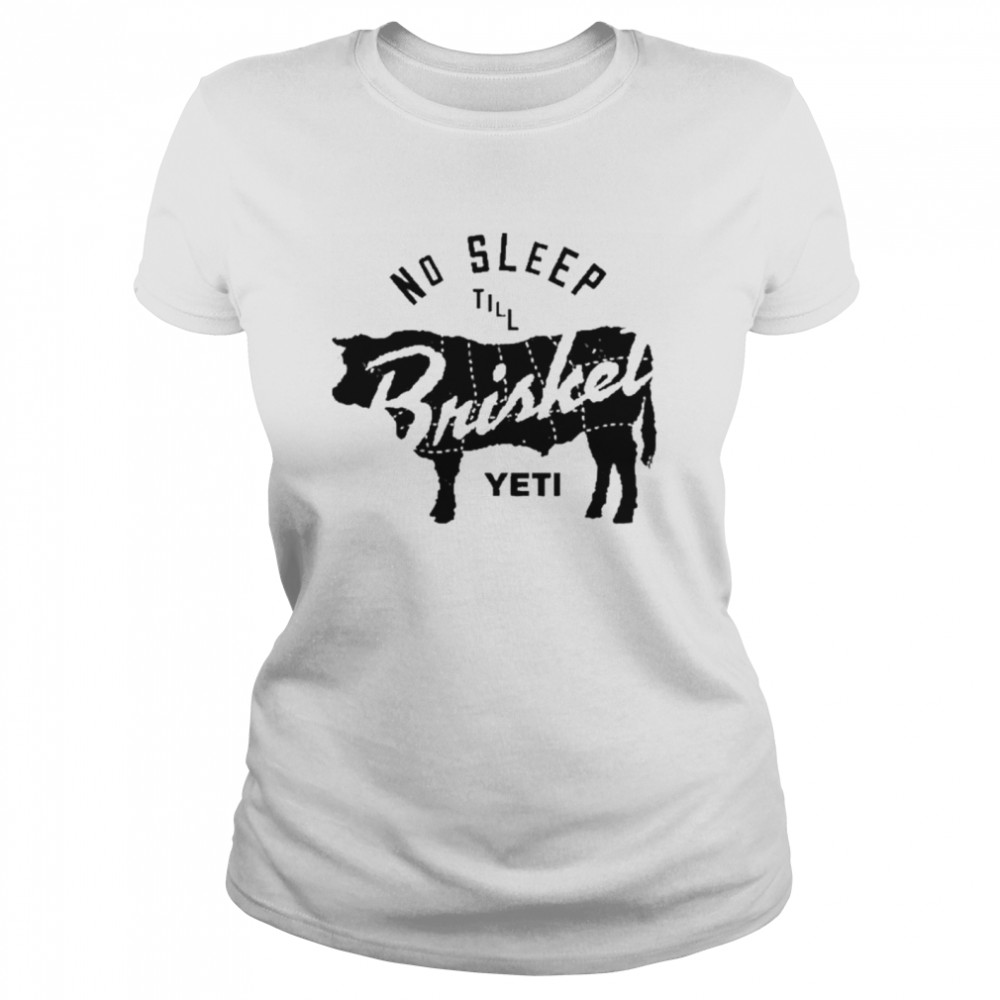 No Sleep Till Brisket Yeti  Classic Women's T-shirt