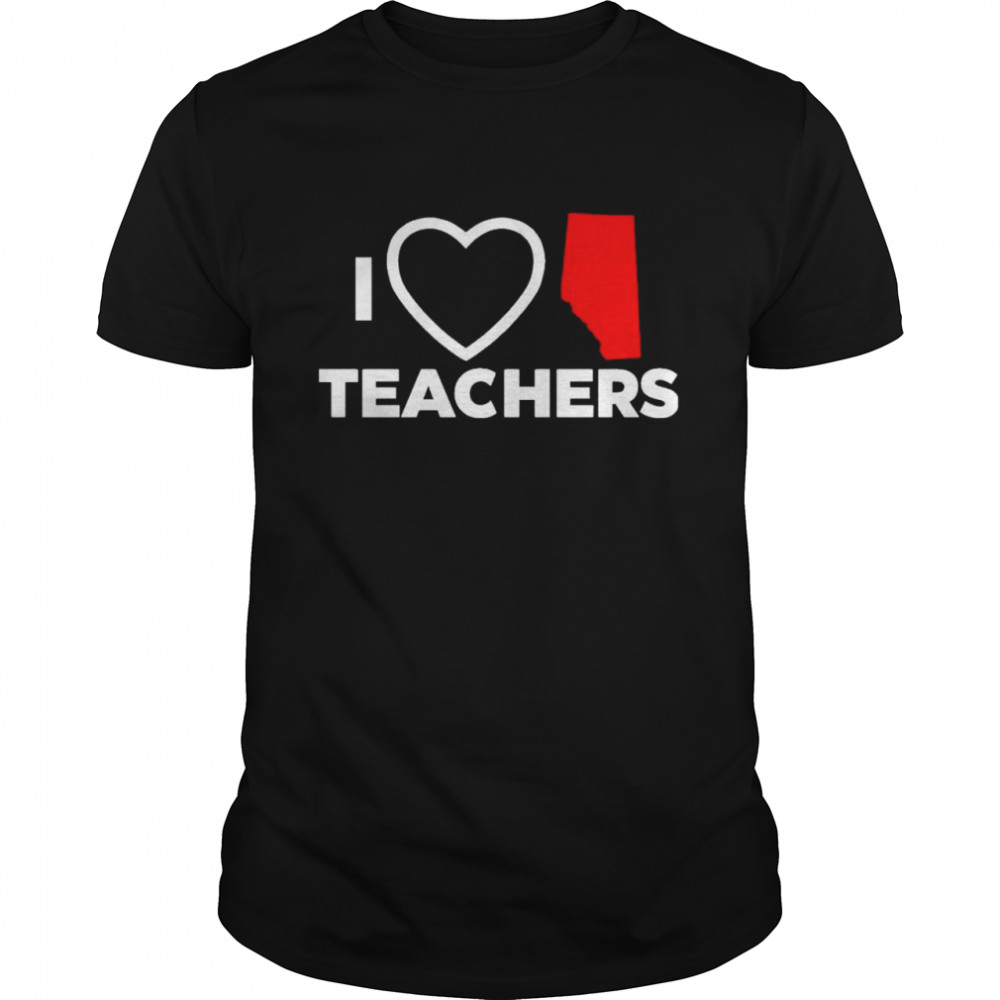 I love Alberta Teachers shirt
