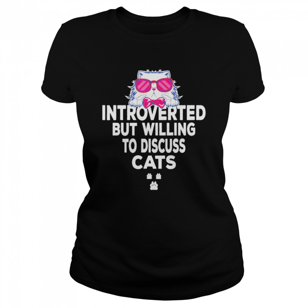 Introverted But Willing To Discuss Cats Tees For Introverts shirt Classic Women's T-shirt