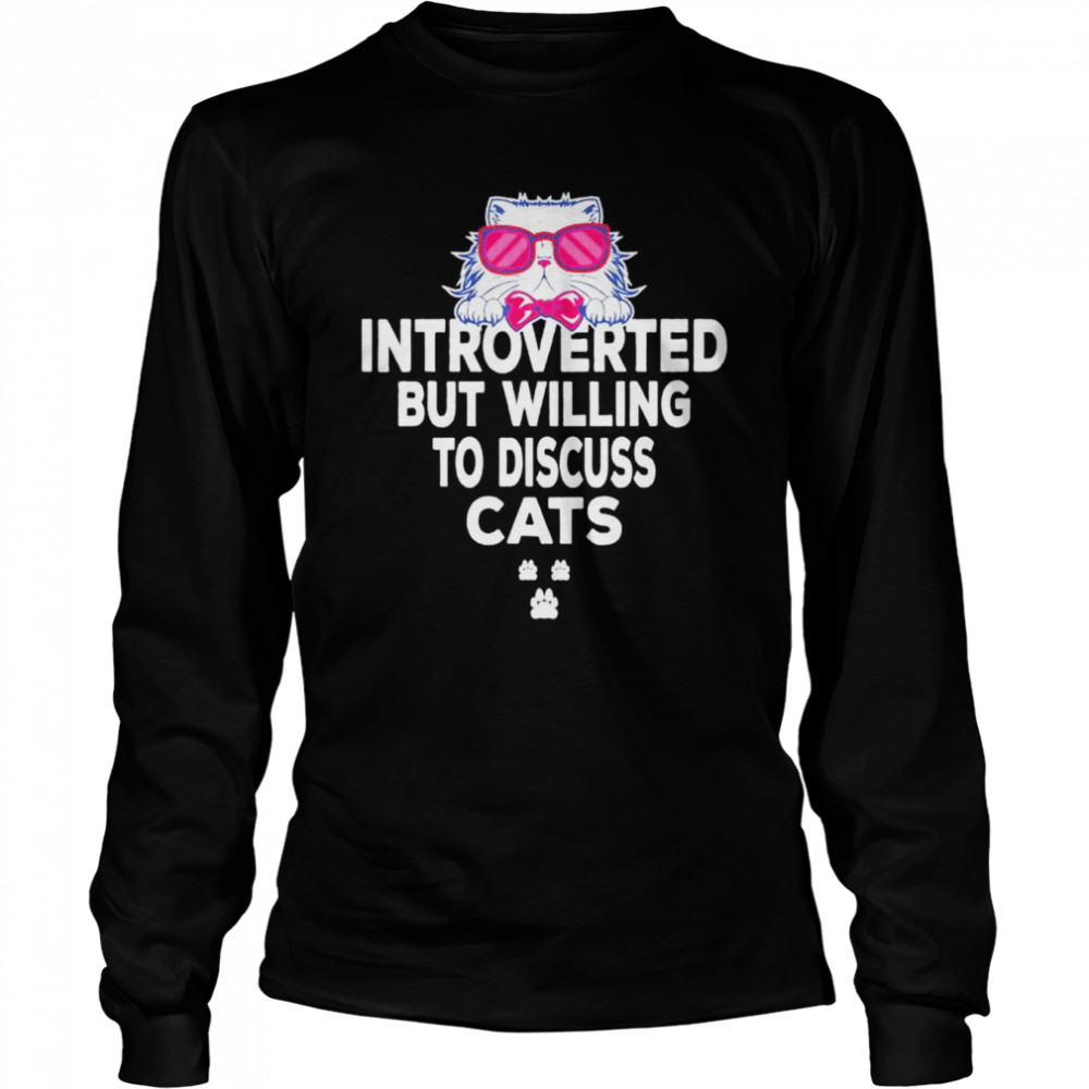 Introverted But Willing To Discuss Cats Tees For Introverts shirt Long Sleeved T-shirt