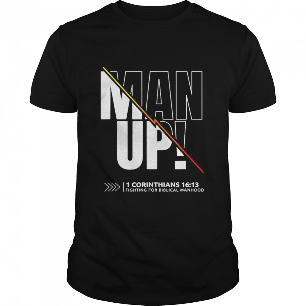 Man Up 1 Corinthians Shirt