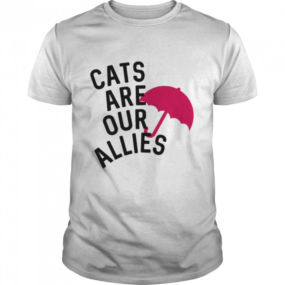 Cats Are Our Allies T-Shirt