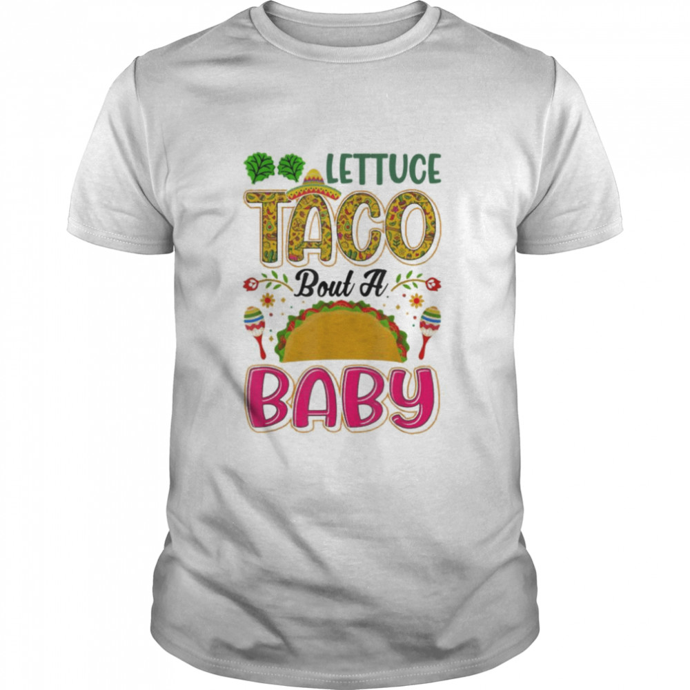 Baby Announcement Lettuce Taco Bout A Baby T-Shirt