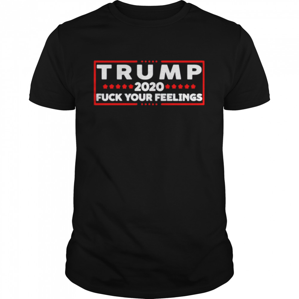 Trump 2020 fuck your feelings shirt Classic Men's T-shirt