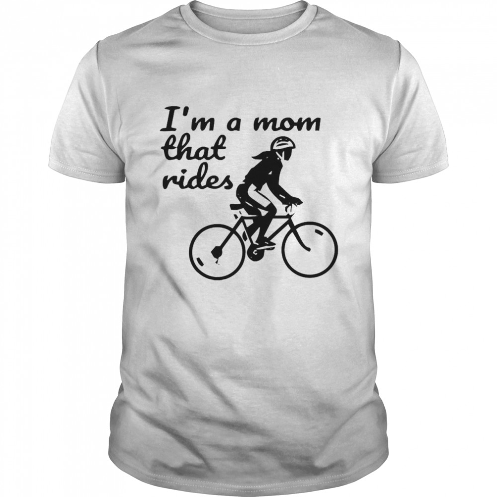I’m A Mom That Rides Biker Moms Shirt