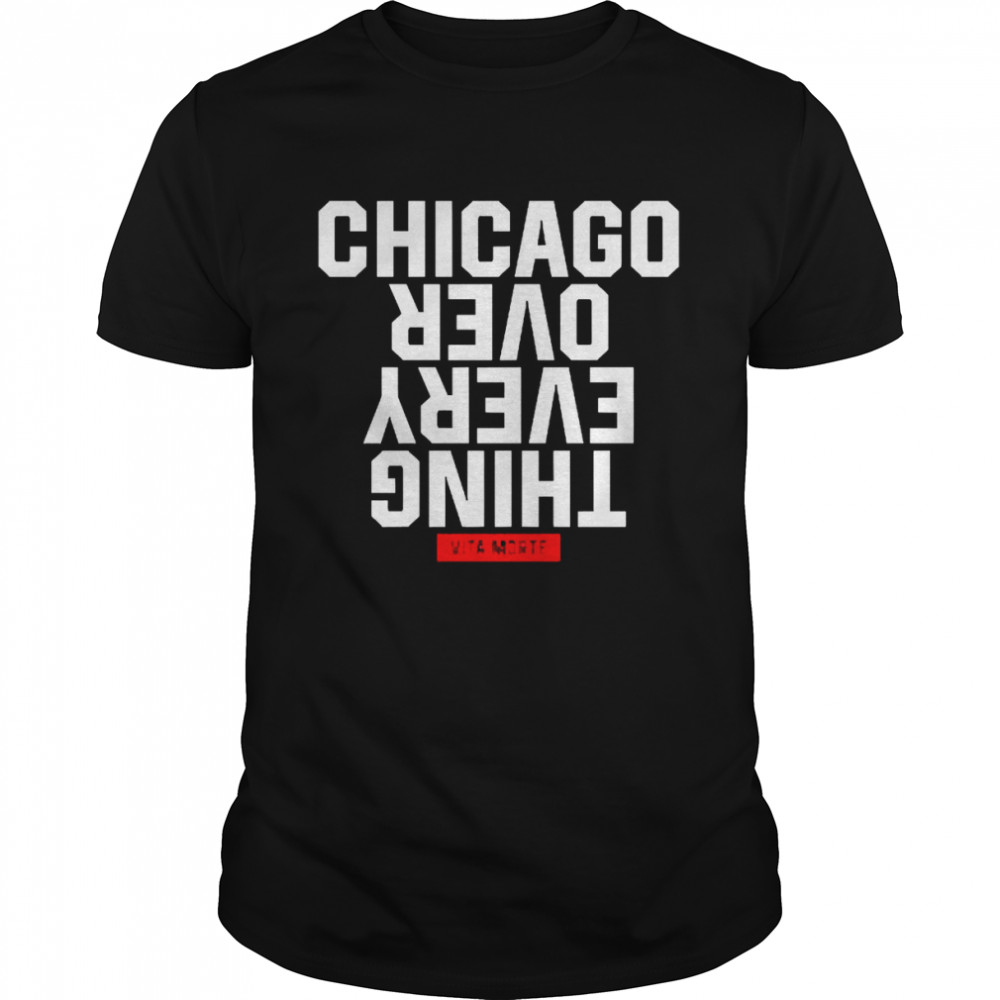 Vita Morte Chicago Over Everything Shirt