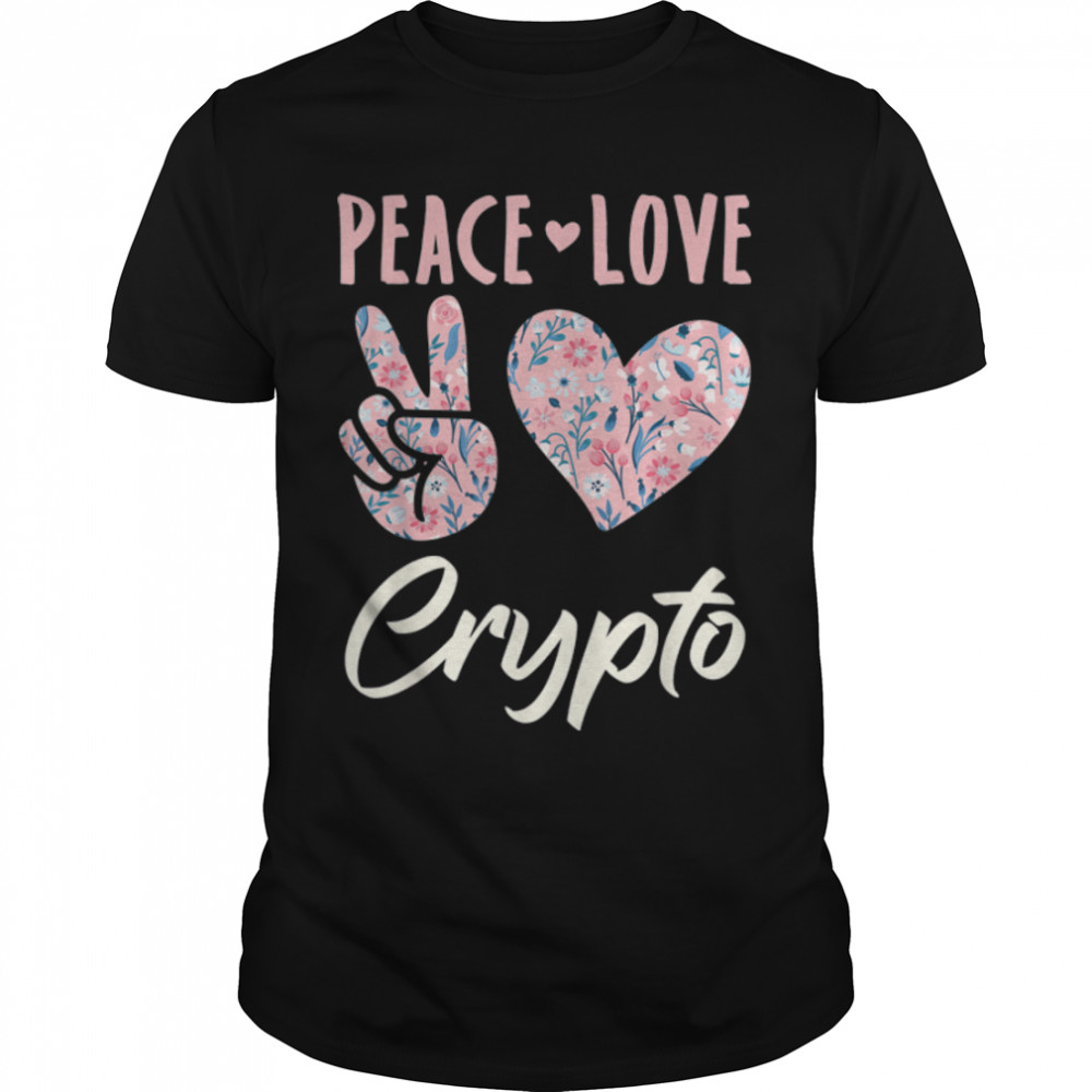 Peace Love Crypto Cryptocurrency Blockchain Bitcoin T- B09WZJQVKJ Classic Men's T-shirt
