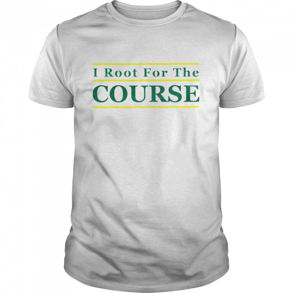 I root for the course shirt