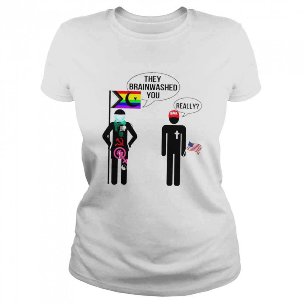 LGBT flag they brainwashed you really shirt Classic Women's T-shirt