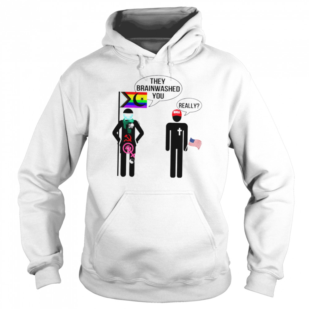 LGBT flag they brainwashed you really shirt Unisex Hoodie