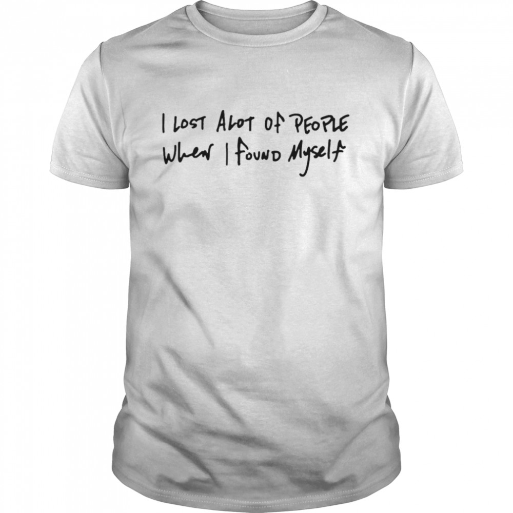 I lost alot of people when I found myself shirt Classic Men's T-shirt