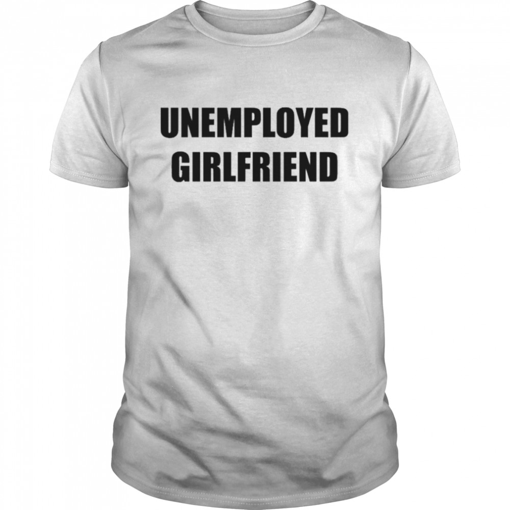 Unemployed Girlfriend Linabobiina T- Classic Men's T-shirt