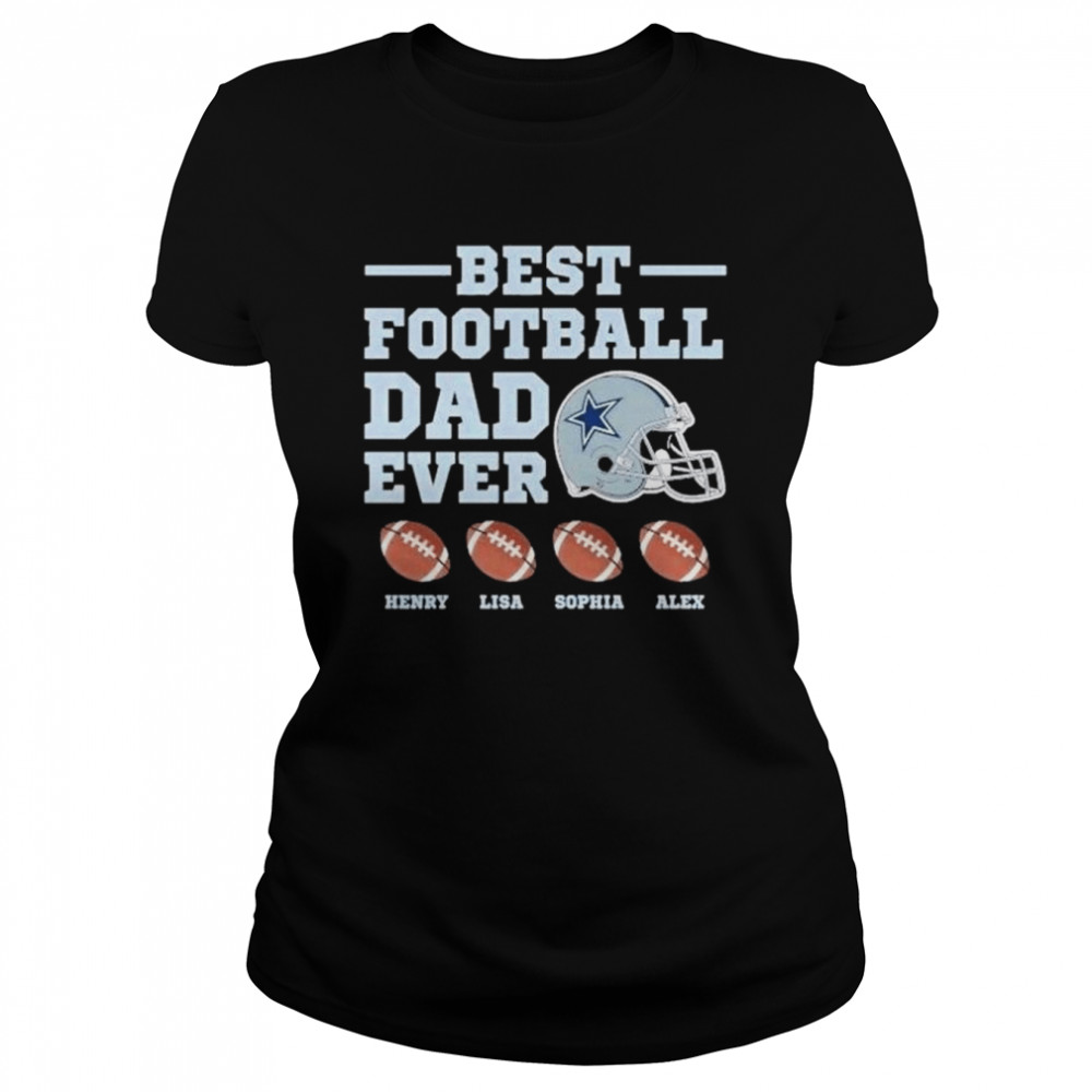 Dallas Cowboys best football dad ever shirt Classic Women's T-shirt