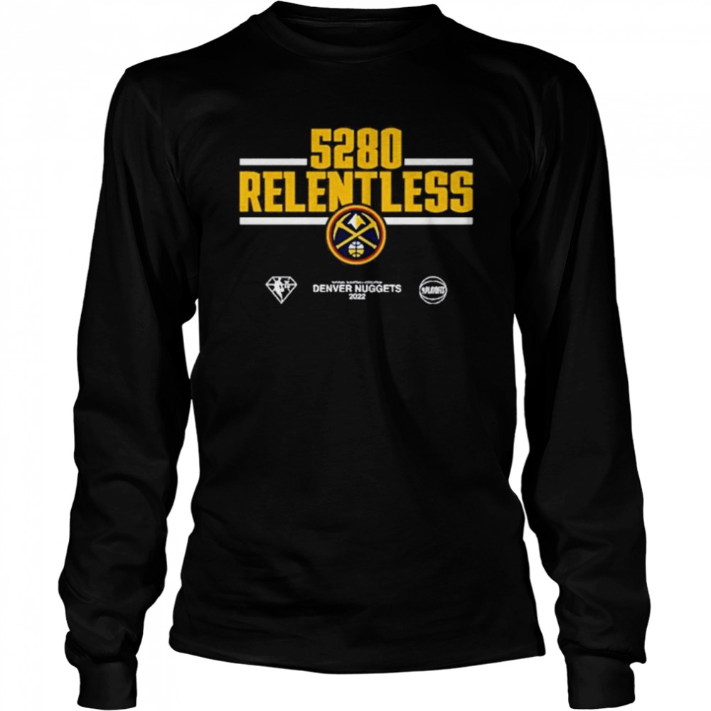 Denver Nuggets Relentless Navy 2022 NBA Playoffs Mantra shirt Long Sleeved T-shirt