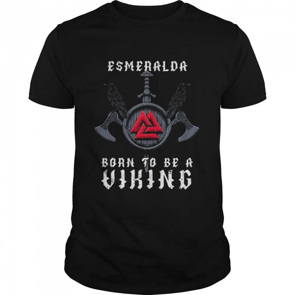 Esmeralda Born To Be A Viking Personalisiert Shirt