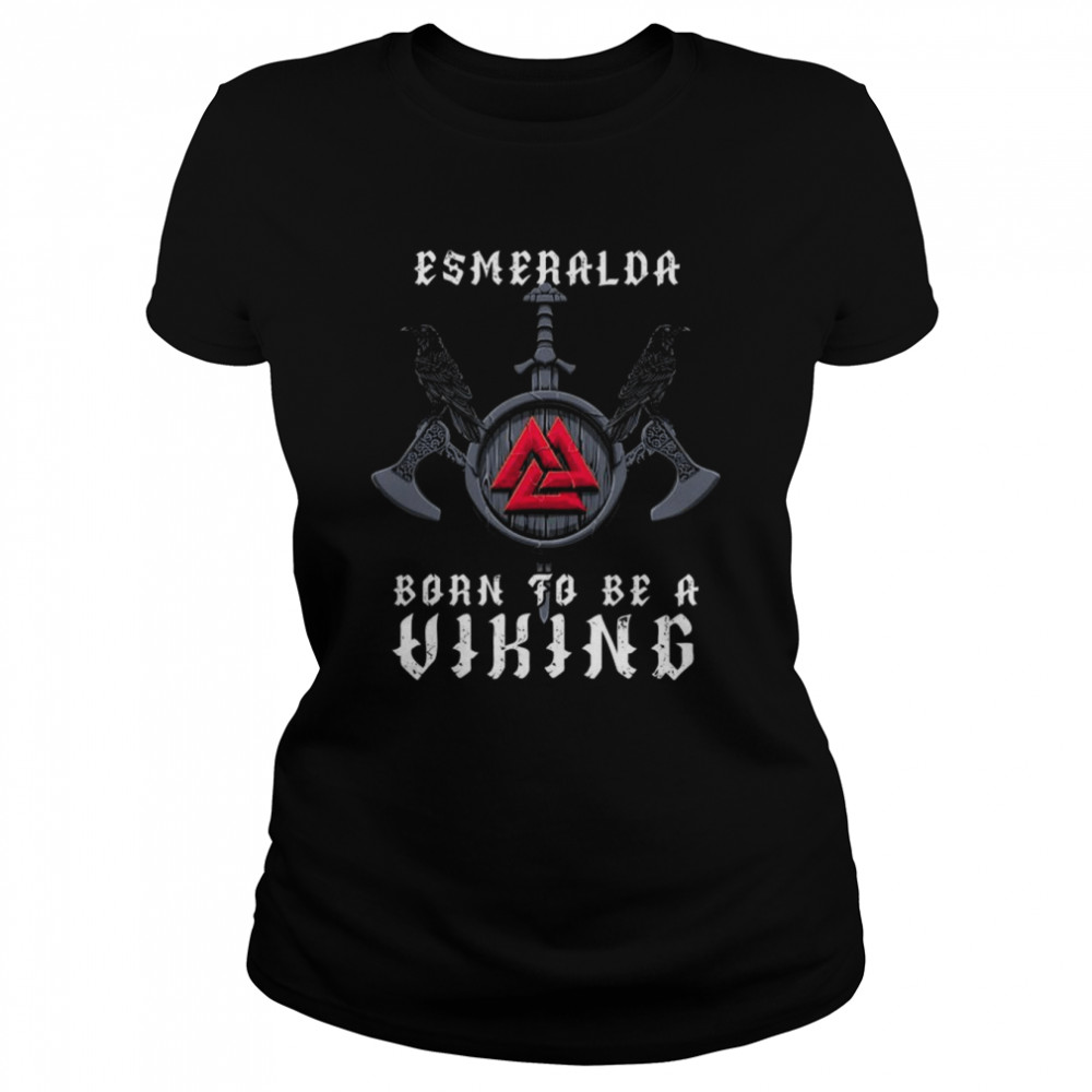 Esmeralda Born To Be A Viking Personalisiert  Classic Women's T-shirt